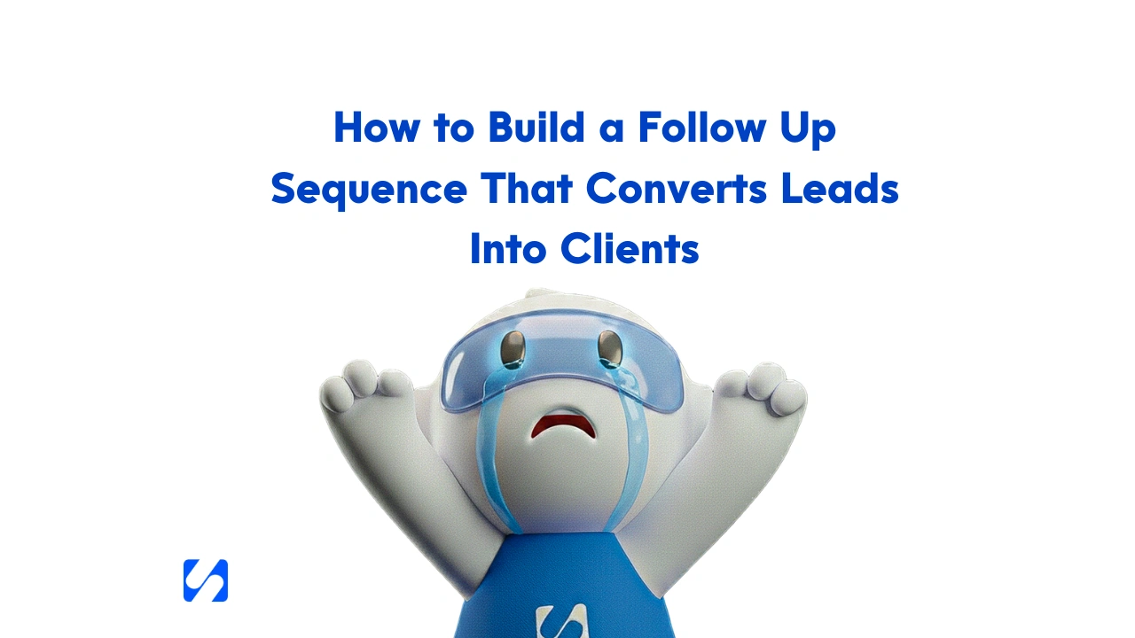 How to Build a Follow Up Sequence That Converts Leads Into Clients