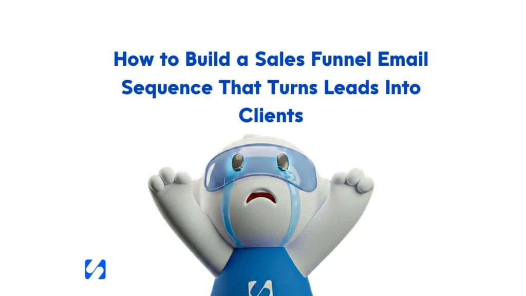 How to Build a Sales Funnel Email Sequence That Turns Leads Into Clients