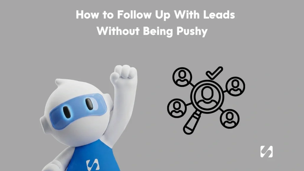 How to Follow Up With Leads Without Being Pushy