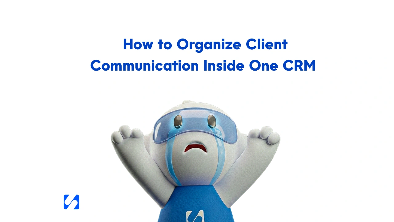How to Organize Client Communication Inside One CRM
